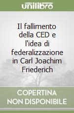 Il fallimento della CED e l'idea di federalizzazione in Carl Joachim Friederich libro