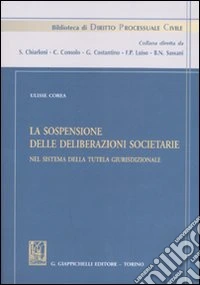 La sospensione delle deliberazioni societarie nel sistema della tutela giurisdizionale libro