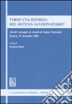 Verso una riforma del sistema sanzionatorio? Atti del Convegno in ricordo di Laura Fioravanti (Genova, 15 novembre 2006) libro