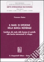 Il Panel di ispezione della banca mondiale. Contributo allo studio della funzione di controllo nelle banche internazionali di sviluppo libro