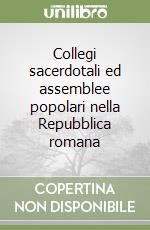 Collegi sacerdotali ed assemblee popolari nella Repubblica romana libro