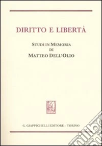 Diritto e libertà. Studi in memoria di Matteo Dell'Olio libro