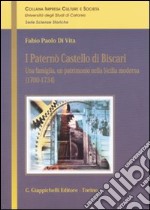 I Paternò Castello di Biscari. Una famiglia, un patrimonio nella Sicilia moderna (1700-1734) libro