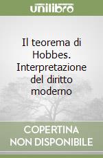 Il teorema di Hobbes. Interpretazione del diritto moderno libro