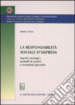 La responsabilità sociale d'impresa. Aspetti strategici, modelli di analisi e strumenti operativi libro