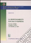 La responsabilità sociale d'impresa. Aspetti strategici, modelli di analisi e strumenti operativi libro