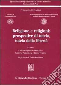 Religione e religioni: prospettive di tutela, tutela della libertà libro