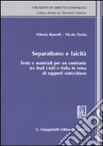 Separatismo e laicità. Testo e materiali per un confronto tra Stati Uniti e Italia in tema di rapporti stato-chiese libro