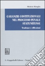 Garanzie costituzionali nel processo penale statunitense. Tendenze e riflessioni