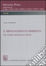 Il proscioglimento immediato nel sistema processuale penale libro