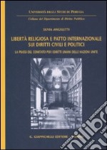 Libertà religiosa e patto internazionale sui diritti civili e politici. La prassi del comitato per i diritti umani delle Nazioni Unite