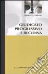 Giudicato progressivo e recidiva libro di Fiordalisi Domenico