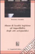 Abuso di facoltà legittime ed impedibilità degli atti antigiuridici libro