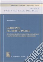 L'arbitrato nel diritto inglese. Studio comparatistico sulla natura dell'arbitrato e sull'imparzialità dell'arbitrato in Inghilterra