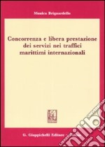 Concorrenza e libera prestazione dei servizi dei traffici marittimi internazionali libro