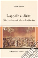 L'appello ai diritti. Diritti e ordinamenti, nella modernità e dopo libro