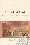 L'appello ai diritti. Diritti e ordinamenti, nella modernità e dopo libro di Anastasia Stefano