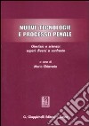 Nuove tecnologie e processo penale. Giustizia e scienza: saperi diversi a confronto libro di Chiavario M. (cur.)