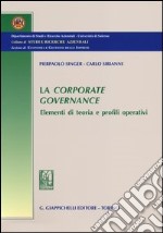 La corporate governance. Elementi di teoria e profili operativi libro