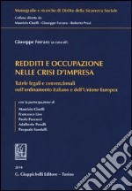 Redditi e occupazione nelle crisi d'impresa. Tutele legali e convenzionali nell'ordinamento italiano e dell'Unione Europea