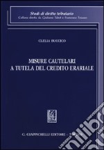 Misure cautelari a tutela del credito erariale libro