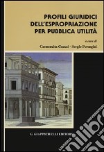 Profili giuridici dell'espropriazione per pubblica utilità libro