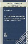 La criminalità stradale. Alterazione da sostanze alcoliche e principio di colpevolezza libro di Reccia Eliana