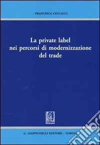 La private label nei percorsi di modernizzazione del trade