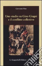 Uno studio su Gino Giugni e il conflitto collettivo