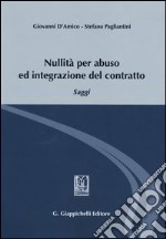 Nullità per abuso ed integrazione del contratto. Saggi libro