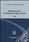 Nullità per abuso ed integrazione del contratto. Saggi libro