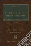 Il processo civile. Sistema e problematiche. Le riforme del quadriennio 2010-2013 libro