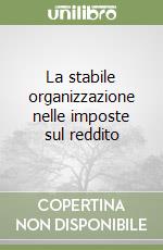 La stabile organizzazione nelle imposte sul reddito libro