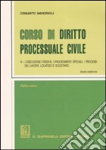 Corso di diritto processuale civile. Ediz. minore. Vol. 3: L'esecuzione forzata; i procedimenti speciali; i processi del lavoro; locatizio e societario libro