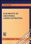 Elementi di giustizia amministrativa libro di Moneta Gabriele