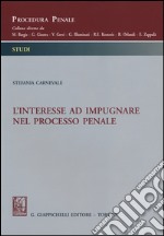 L'interesse ad impugnare nel processo penale libro