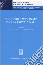 «Incontri ravvicinati» con la prova penale libro