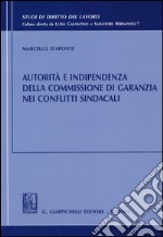 Autorità e indipendenza della commissione di garanzia nei conflitti sindacali libro