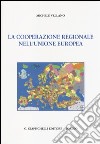 La cooperazione regionale nell'Unione Europea libro di Vellano Michele