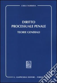 Diritto processuale penale. Teorie generali