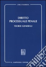 Diritto processuale penale. Teorie generali libro