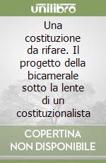 Una costituzione da rifare. Il progetto della bicamerale sotto la lente di un costituzionalista libro