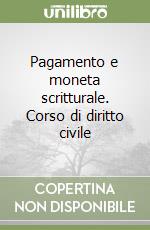 Pagamento e moneta scritturale. Corso di diritto civile