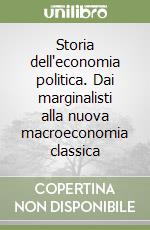 Storia dell'economia politica. Dai marginalisti alla nuova macroeconomia classica libro