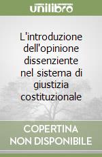 L'introduzione dell'opinione dissenziente nel sistema di giustizia costituzionale libro