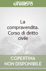 La compravendita. Corso di diritto civile libro