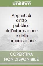 Appunti di diritto pubblico dell'informazione e della comunicazione libro