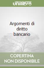 Argomenti di diritto bancario libro