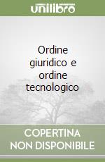 Ordine giuridico e ordine tecnologico libro