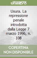 Usura. La repressione penale introdotta dalla Legge 7 marzo 1996, n. 108